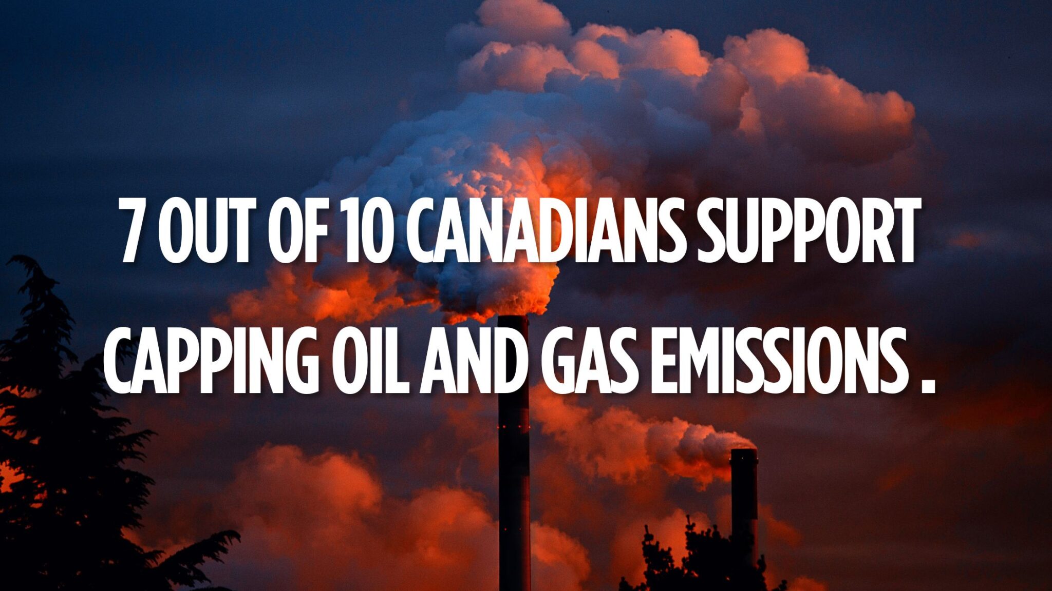 Canada Must Keep its Promise: Finalize the Oil and Gas Emissions Cap ...